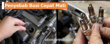 Penyebab Busi Mobil Cepat Mati
