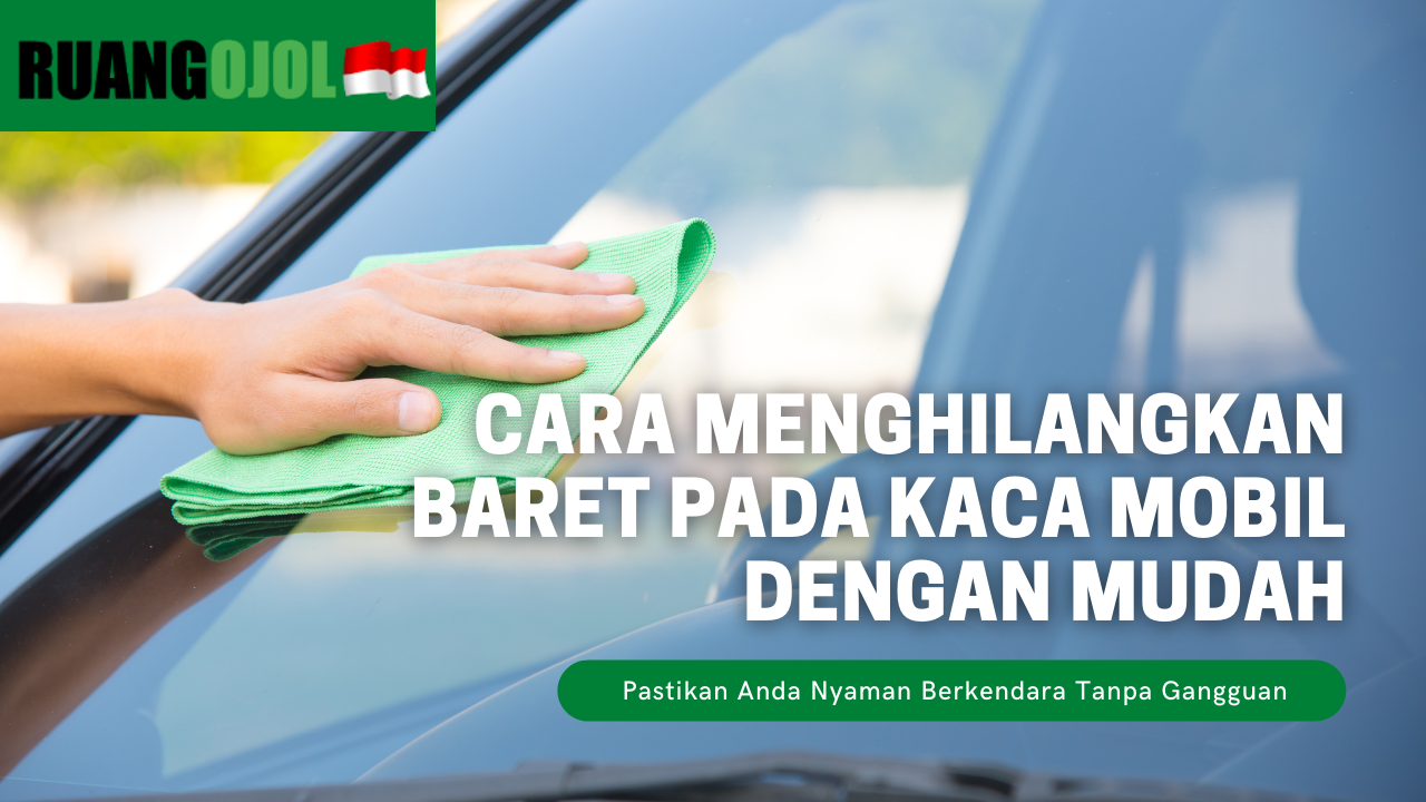 Cara Menghilangkan Baret Kaca Mobil Karena Wiper
