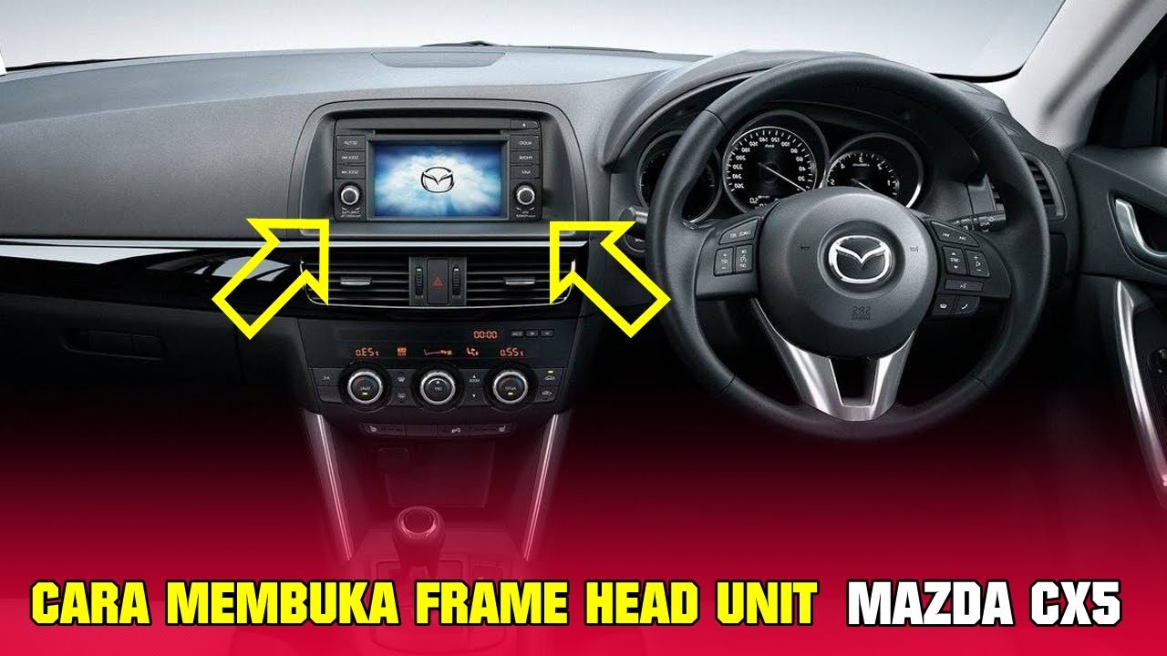 Ganti Head Unit Mazda Cx 5
