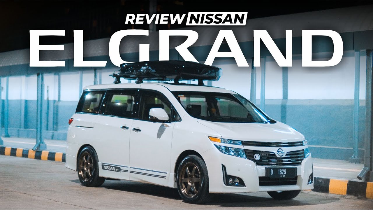 Review Mobil Nissan Elgrand 