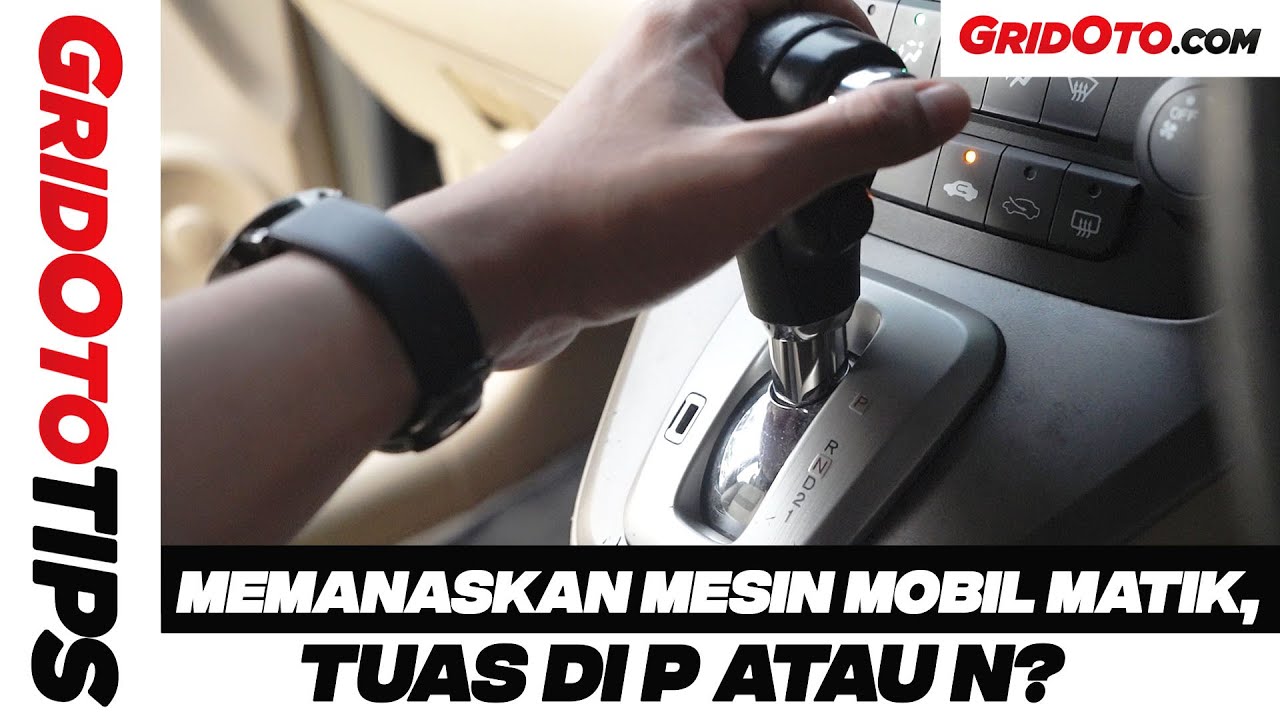 Posisi Transmisi Mobil Matic Saat Dipanaskan
