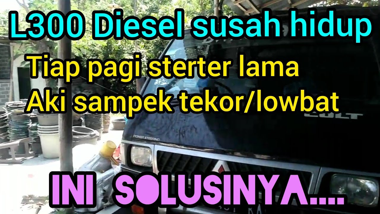 Kenapa Mobil L300 Susah Hidup
