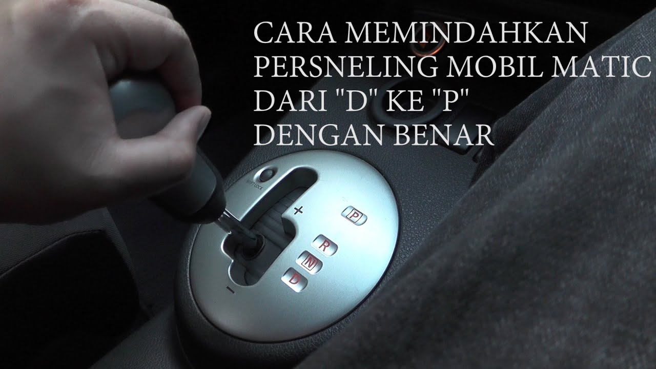 Cara Pindah Transmisi Mobil Matic
