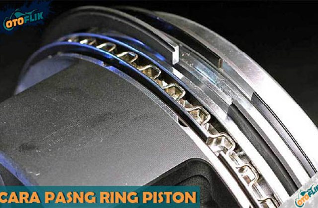 Cara Memasang Piston Mobil Yang Benar
