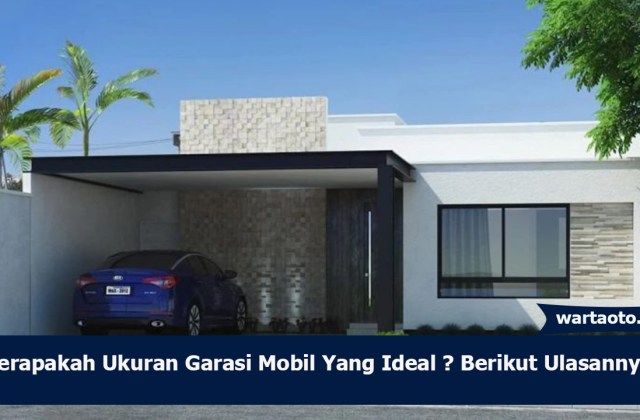 Ukuran Garasi Mobil Yang Ideal
